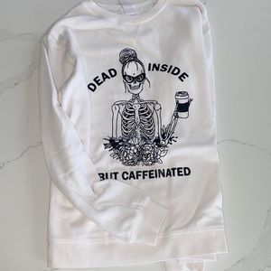 DEAD INSIDE BUT CAFFEINATED CREWNECK SIZE SMALL